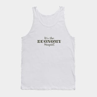 It's the Economy Stupid Tank Top